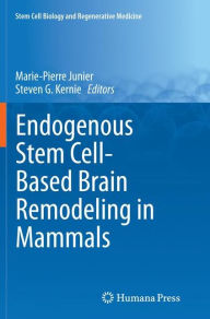Title: Endogenous Stem Cell-Based Brain Remodeling in Mammals, Author: Marie-Pierre Junier
