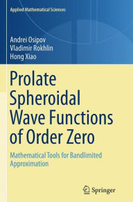 Title: Prolate Spheroidal Wave Functions of Order Zero: Mathematical Tools for Bandlimited Approximation, Author: Andrei Osipov