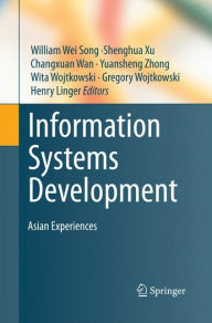 Title: Information Systems Development: Asian Experiences, Author: William Wei Song
