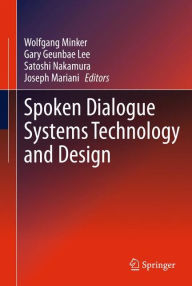 Title: Spoken Dialogue Systems Technology and Design, Author: Wolfgang Minker