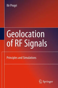 Title: Geolocation of RF Signals: Principles and Simulations, Author: Ilir Progri