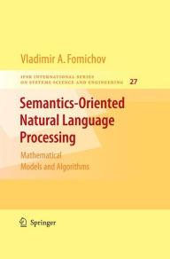 Title: Semantics-Oriented Natural Language Processing: Mathematical Models and Algorithms, Author: Vladimir Fomichov A.