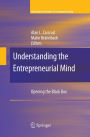 Understanding the Entrepreneurial Mind: Opening the Black Box / Edition 1