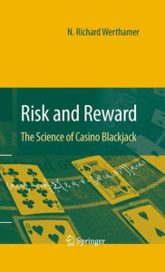 Title: Risk and Reward: The Science of Casino Blackjack, Author: N. Richard Werthamer