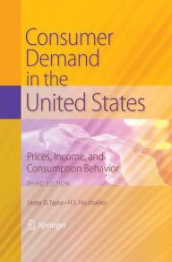Title: Consumer Demand in the United States: Prices, Income, and Consumption Behavior / Edition 3, Author: Lester D. Taylor