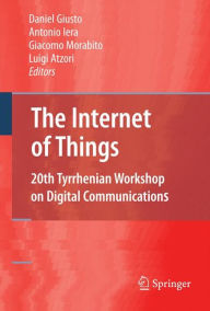 Title: The Internet of Things: 20th Tyrrhenian Workshop on Digital Communications, Author: Daniel Giusto