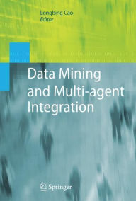 Title: Data Mining and Multi-agent Integration, Author: Longbing Cao