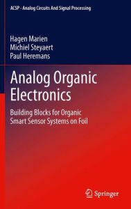 Title: Analog Organic Electronics: Building Blocks for Organic Smart Sensor Systems on Foil / Edition 1, Author: Hagen Marien