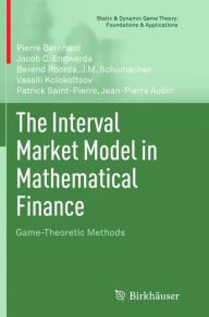 Title: The Interval Market Model in Mathematical Finance: Game-Theoretic Methods, Author: Pierre Bernhard