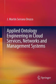 Title: Applied Ontology Engineering in Cloud Services, Networks and Management Systems, Author: J. MARTIN SERRANO