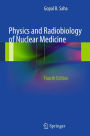 Physics and Radiobiology of Nuclear Medicine / Edition 4