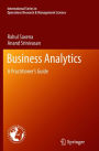 Business Analytics: A Practitioner's Guide