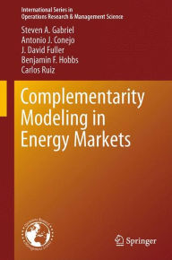 Title: Complementarity Modeling in Energy Markets, Author: Steven A. Gabriel