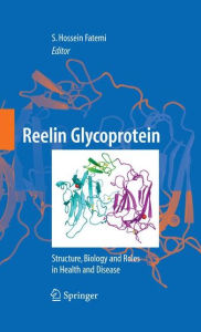 Title: Reelin Glycoprotein: Structure, Biology and Roles in Health and Disease, Author: S.H. Fatemi