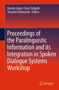Title: Proceedings of the Paralinguistic Information and its Integration in Spoken Dialogue Systems Workshop, Author: Ramïn Lïpez-Cïzar Delgado