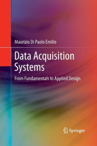 Title: Data Acquisition Systems: From Fundamentals to Applied Design, Author: Maurizio Di Paolo Emilio