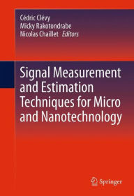 Title: Signal Measurement and Estimation Techniques for Micro and Nanotechnology, Author: Cédric Clévy