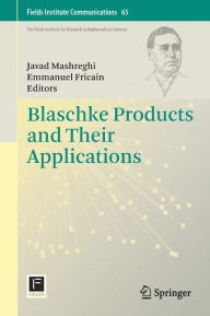 Title: Blaschke Products and Their Applications, Author: Javad Mashreghi
