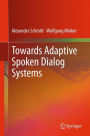 Towards Adaptive Spoken Dialog Systems