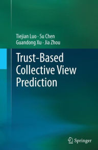 Title: Trust-based Collective View Prediction, Author: Tiejian Luo