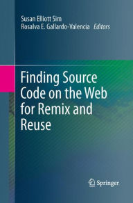 Title: Finding Source Code on the Web for Remix and Reuse, Author: Susan Elliott Sim