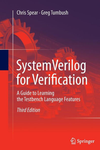 SystemVerilog for Verification: A Guide to Learning the Testbench Language Features / Edition 3