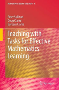 Title: Teaching with Tasks for Effective Mathematics Learning, Author: Peter Sullivan