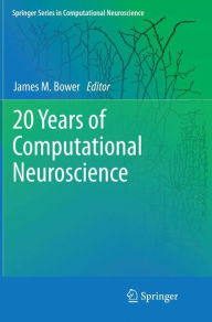 Title: 20 Years of Computational Neuroscience, Author: James M Bower