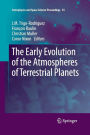 The Early Evolution of the Atmospheres of Terrestrial Planets