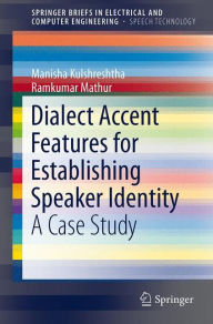 Title: Dialect Accent Features for Establishing Speaker Identity: A Case Study, Author: Manisha Kulshreshtha