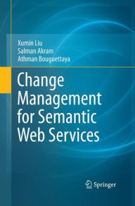 Title: Change Management for Semantic Web Services, Author: Xumin Liu