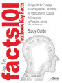 Studyguide for Cengage Advantage Books: Humanity: An Introduction to Cultural Anthropology by Peoples, James