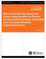 Effects of Health Plan-Sponsored Fitness Center Benefits on Physical Activity, Health Outcomes, and Health Care Costs and Utilization: A Systematic Review