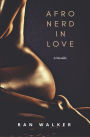 Afro Nerd in Love: A Novella