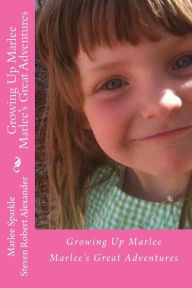 Title: Growing Up Marley: Marlee's First 9 Years, Author: Marlee Sparkle