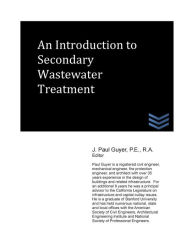 Title: An Introduction to Secondary Wastewater Treatment, Author: J Paul Guyer