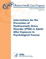 Interventions for the Prevention of Posttraumatic Stress Disorder (PTSD) in Adults After Exposure to Psychological Trauma: Comparative Effectiveness Review Number 109