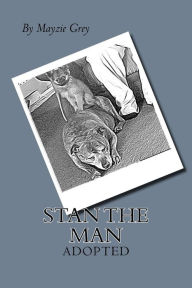 Title: Stan the man: alone in a cold concrete cell stan watches on as people pass him by, frightened by his bullish looks and big teeth. All stan wants is a family to love him and accept him for who he is. Staffordshire bull terriers aren't that bad, please don', Author: Mayzie Grey