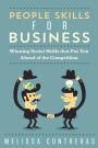 People Skills For Business: Winning Social Skills That Put You Ahead Of The Competition