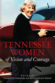 Title: Tennessee Women of Vision and Courage, Author: Charlotte Craw Ruth Johnson Smiley Eds.