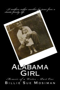 Title: Alabama Girl-Part 1: Memoir of a Writer, Author: Billie Sue Mosiman