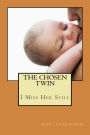 The Chosen Twin: I Miss Her still