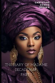 The Diary of Madame Decadeaux PART I: That summer night, I realized that Monsieur Decadeaux had a heart