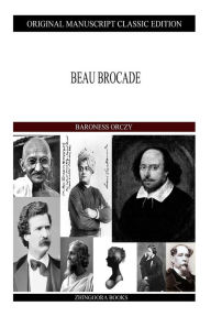 Title: Beau Brocade, Author: Baroness Orczy