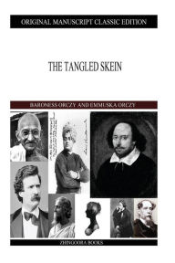 Title: The Tangled Skein, Author: Emmuska Orczy