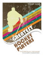 Greatest Hockey Players to Ever Play the Game Top 100