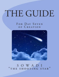 Title: The Guide: For Day Seven of Creation, Author: Sowadi 
