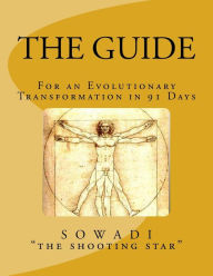 Title: The Guide: For an Evolutionary Transformation in 91 Days, Author: Sowadi 
