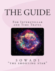 Title: The Guide: For Interstellar and Time Travel, Author: Sowadi 