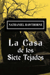 Title: La casa de los siete tejados, Author: Nathaniel Hawthorne